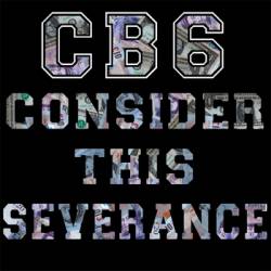 CB6 : Consider This Severance